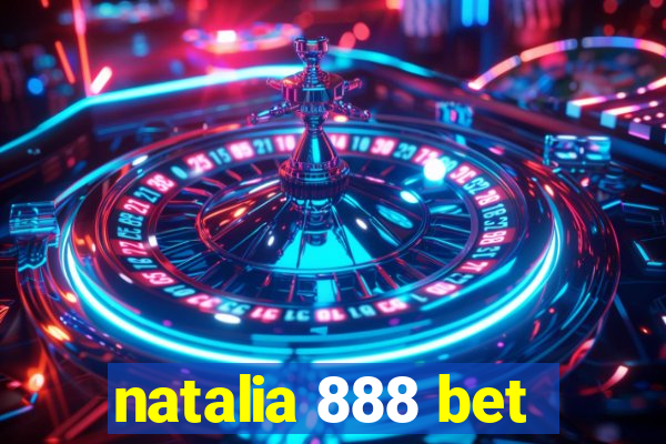 natalia 888 bet
